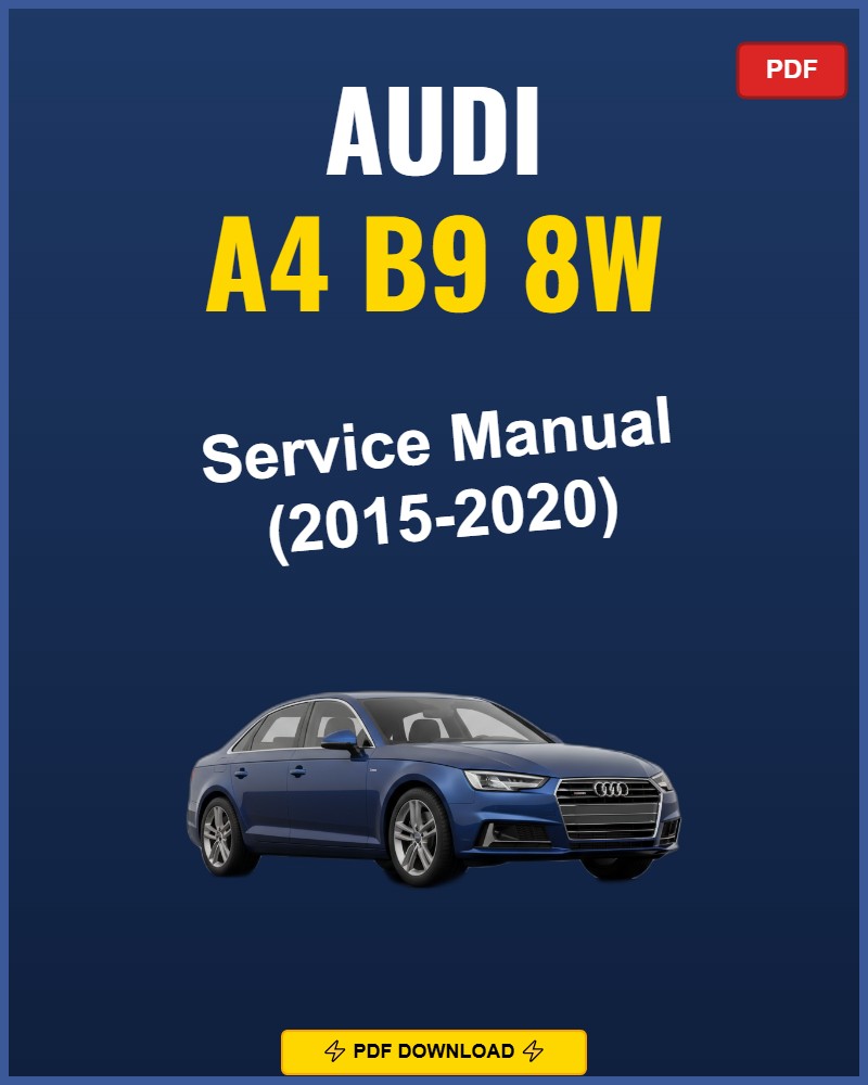 Audi A4 B9 8W 2015-2020 Repair Workshop Manual | 2015 2016 2017 2018 2019 20