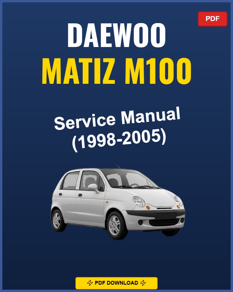 Daewoo Matiz M100 1998-2005 Repair Workshop Manual | 1998 1999 2000 2001 200