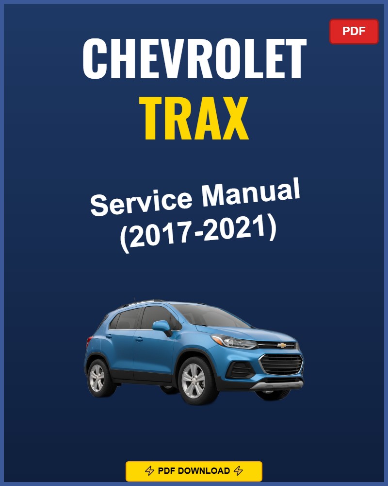 Chevrolet Trax 2017-2021 Repair Workshop Manual | 2017 2018 2019 2020 2021