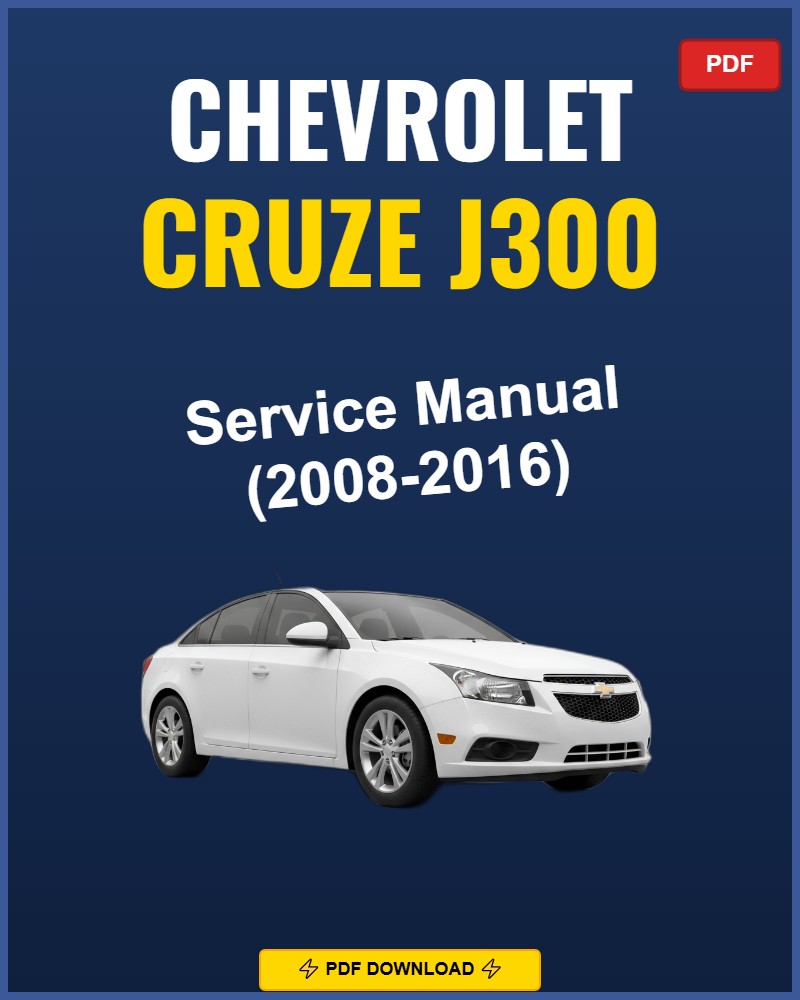 Chevrolet Cruze J300 2008-2016 Repair Workshop Manual | 2008 2009 2010 2011