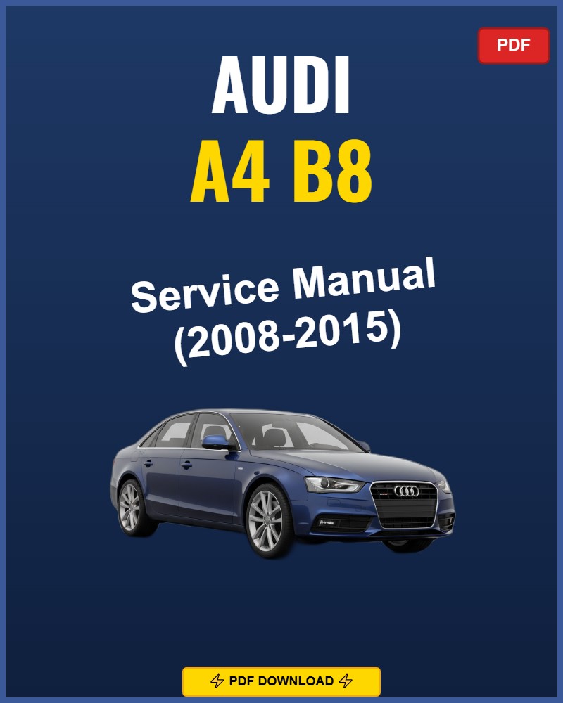 Audi A4 B8 2008-2015 Repair Workshop Manual | 2008 2009 2010 2011 2012 2013