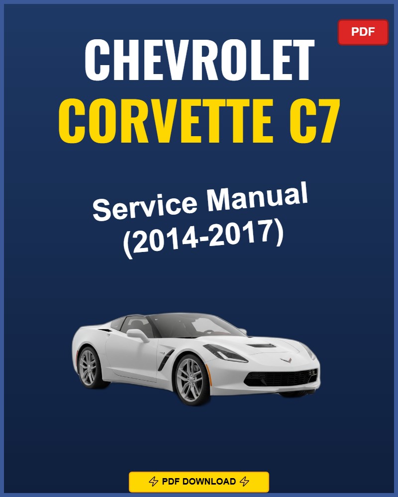 Chevrolet Corvette C7 2014-2017 Repair Workshop Manual | 2014 2015 2016 2017