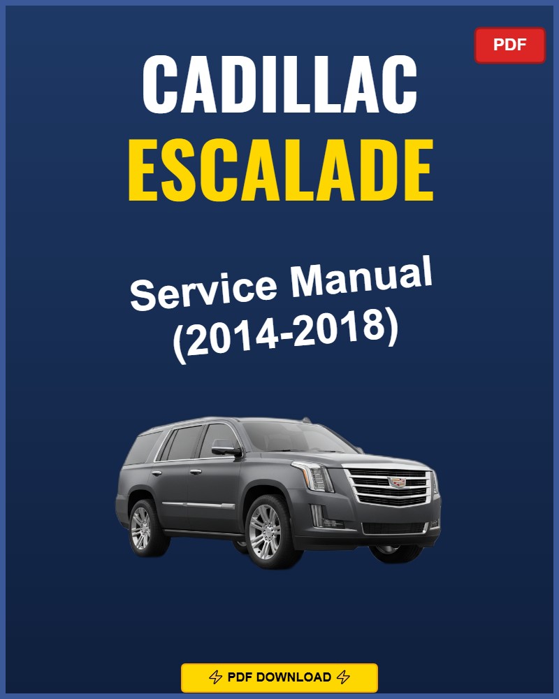 Cadillac Escalade 2014-2018 Repair Workshop Manual | 2014 2015 2016 2017