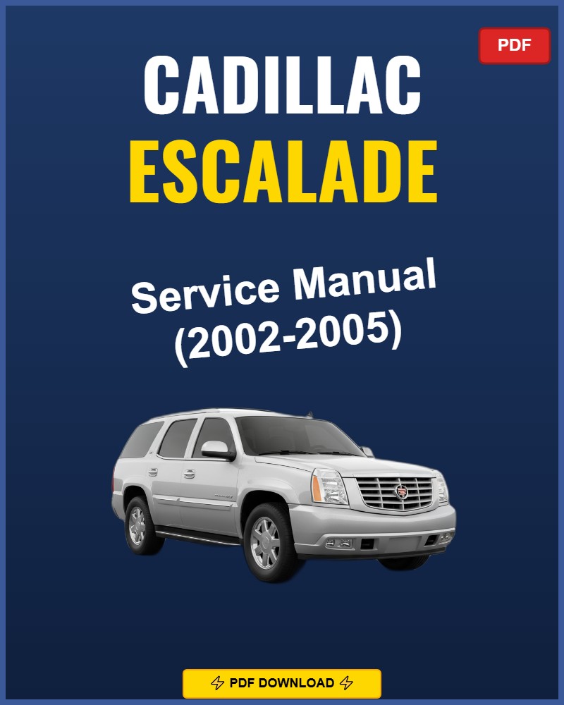 Cadillac Escalade 2002-2005 Repair Workshop Manual | 2002 2003 2004 2005