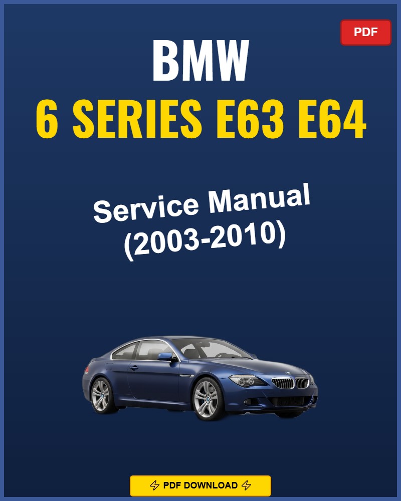 BMW 6 Series E63 E64 2003-2010 Repair Workshop Manual | 2003 2004 2005 2006
