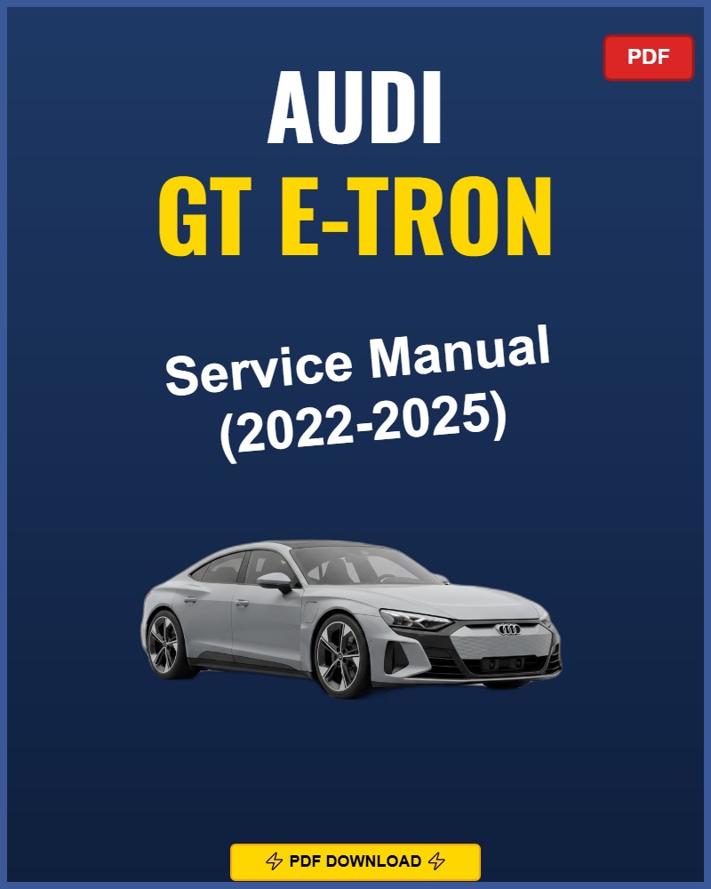 Audi Gt E-Tron 2022-2025 Repair Workshop Manual | 2022 2023 2024 2025