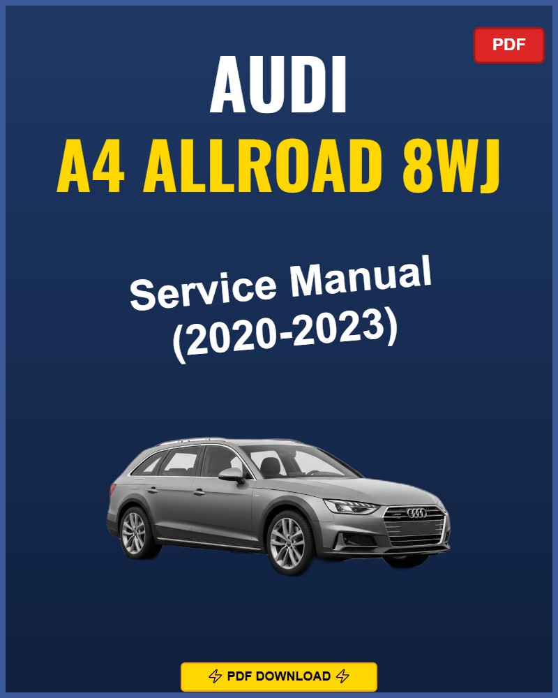 Audi A4 Allroad 8Wj 2020-2023 Repair Workshop Manual | 2020 2021 2022 2023