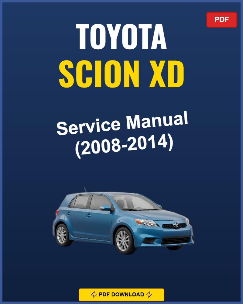 Toyota Scion Xd 2008-2014 Repair Workshop Manual | 2008 2009 2010 2011 2012