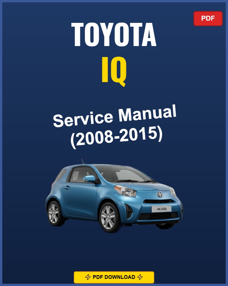 Toyota Iq 2008-2015 Repair Workshop Manual | 2008 2009 2010 2011 2012
