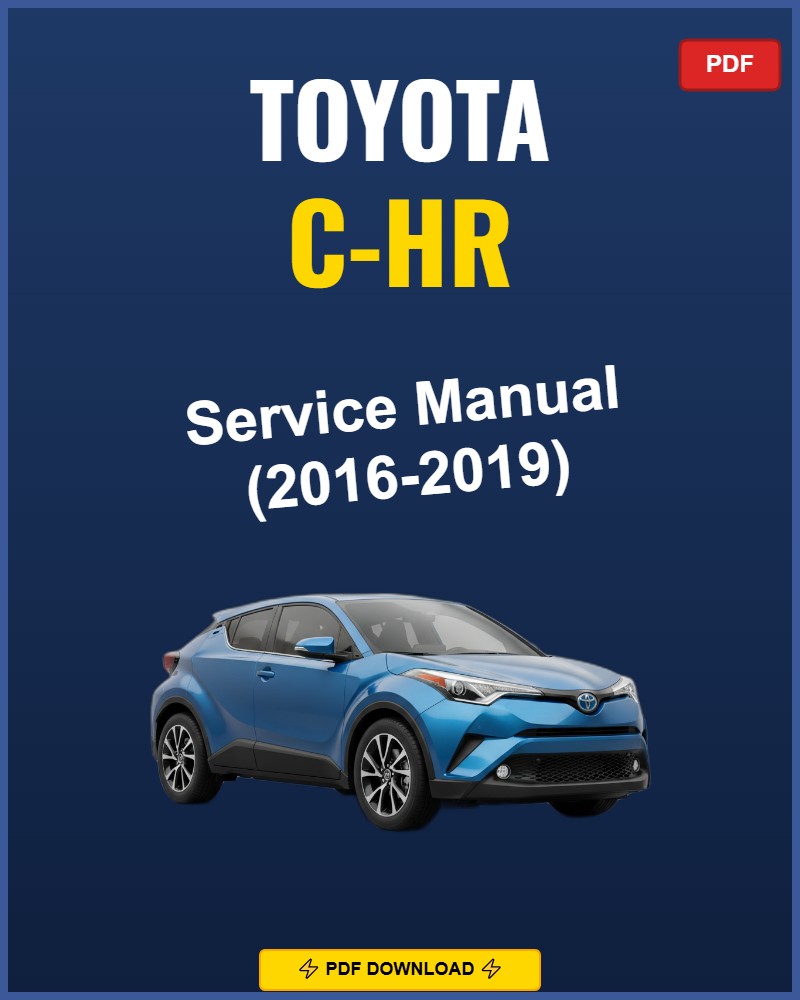 Toyota C-Hr 2016-2019 Repair Workshop Manual | 2016 2017 2018 2019