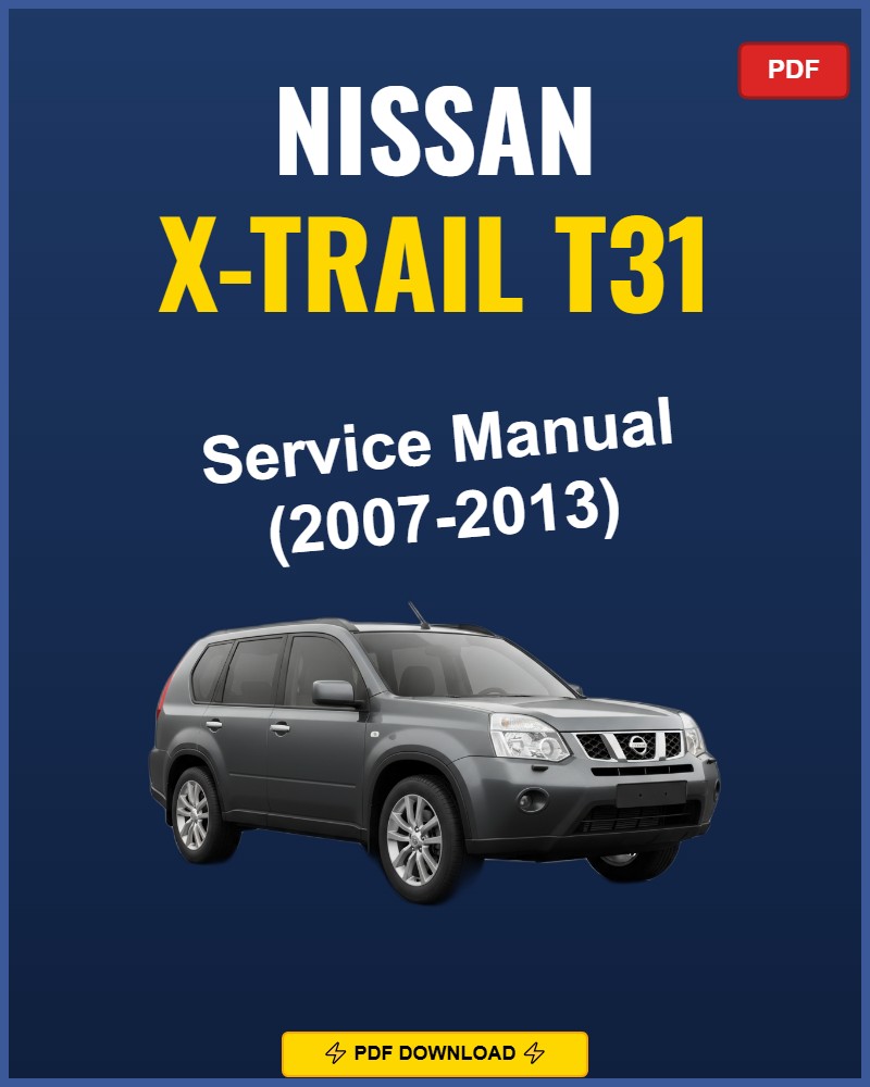 Nissan X-Trail T31 2007-2013 Repair Workshop Manual | 2007 2008 2009 2010 20