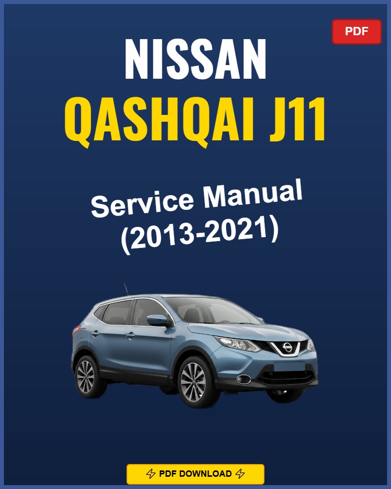 Nissan Qashqai J11 2013-2021 Repair Workshop Manual | 2013 2014 2015 2016