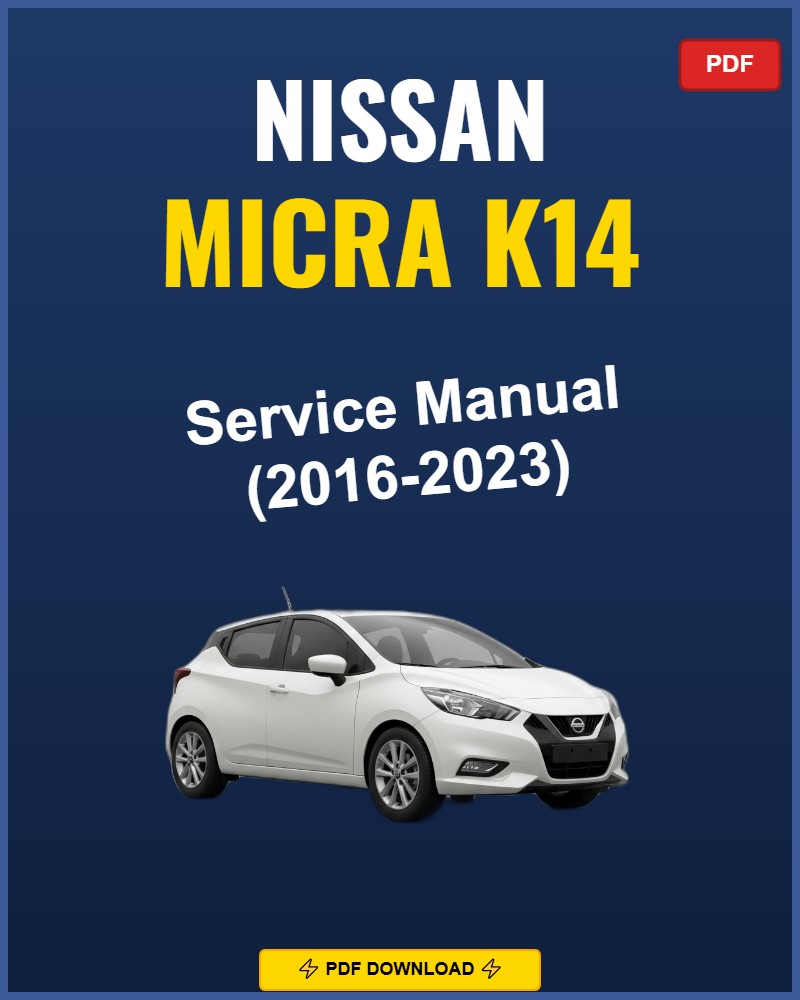 Nissan Micra K14 2016-2023 Repair Workshop Manual | 2016 2017 2018 2019