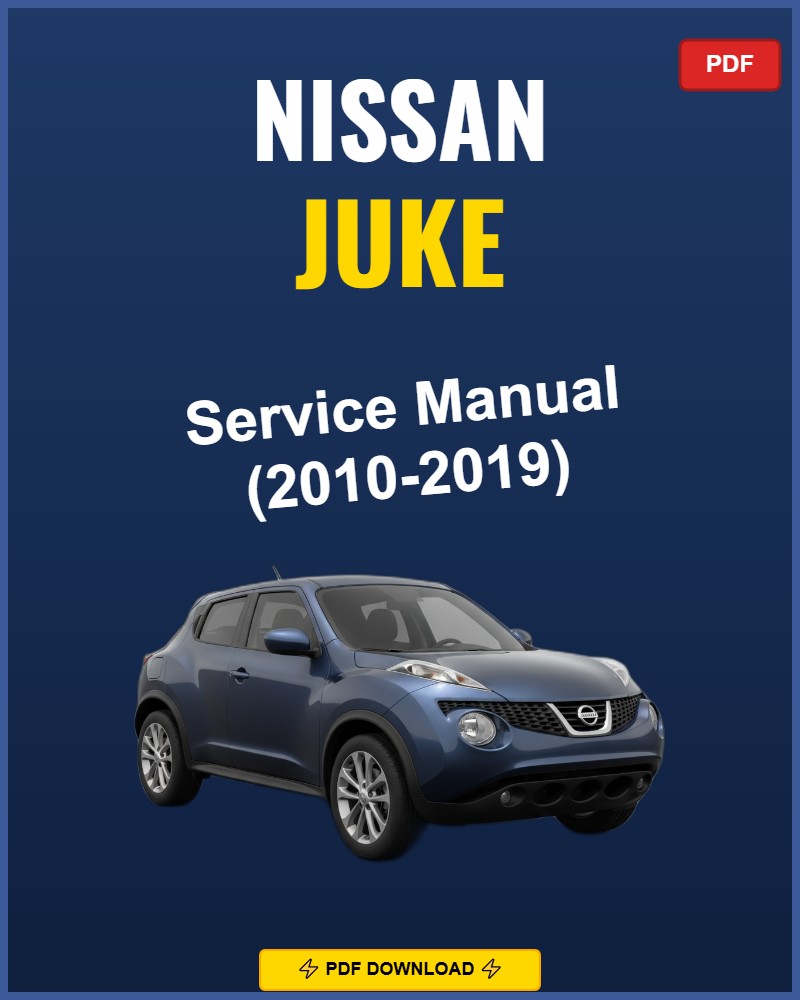 Nissan Juke 2010-2019 Repair Workshop Manual | 2010 2011 2012 2013 2014
