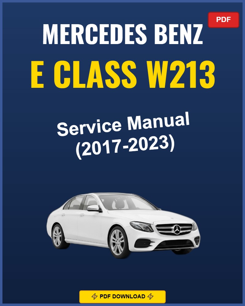 Mercedes Benz E Class W213 2017-2023 Repair Workshop Manual | 2017 2018 2019