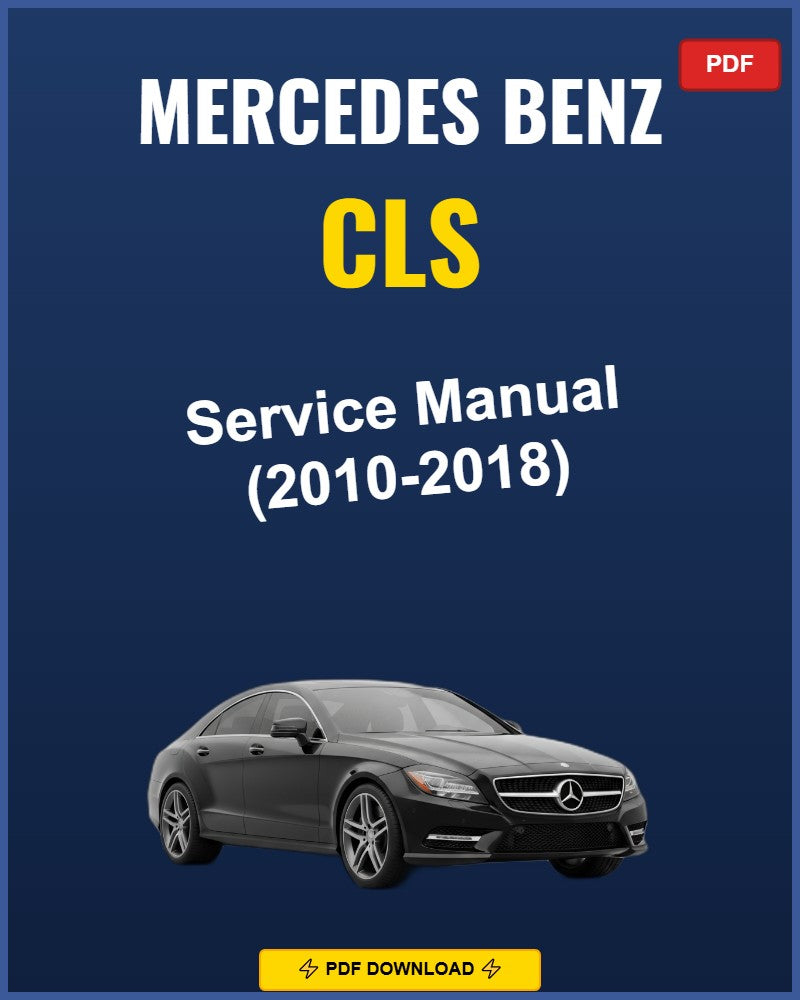 Mercedes Benz Cls 2010-2018 Repair Workshop Manual | 2010 2011 2012 2013