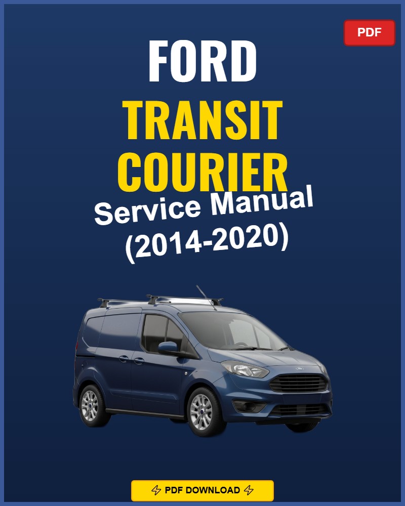 Ford Transit Courier 2014-2020 Repair Workshop Manual | 2014 2015 2016 2017
