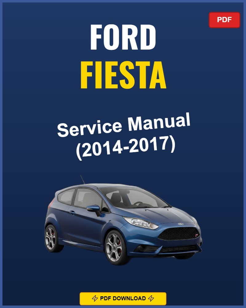Ford Fiesta 2014-2017 Repair Workshop Manual | 2014 2015 2016 2017
