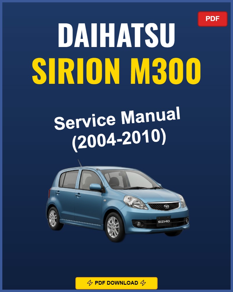 Daihatsu Sirion M300 2004-2010 Repair Workshop Manual | 2004 2005 2006