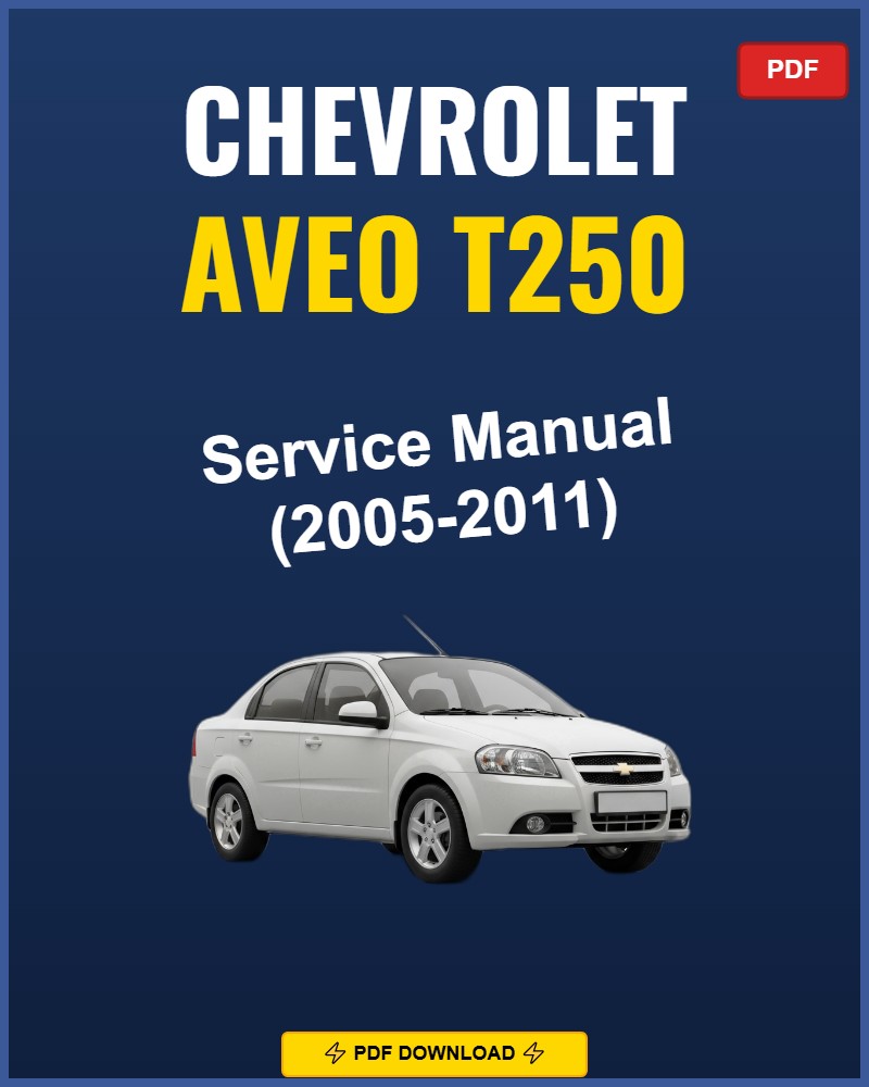 Chevrolet Aveo T250 2005-2011 Repair Workshop Manual | 2005 2006 2007 2008