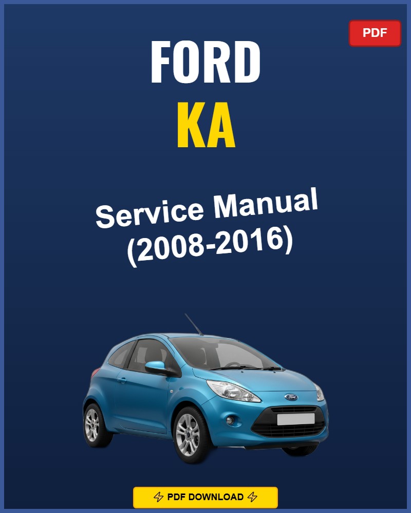 Ford Ka 2008-2016 Repair Workshop Manual | 2008 2009 2010 2011 2012 2013