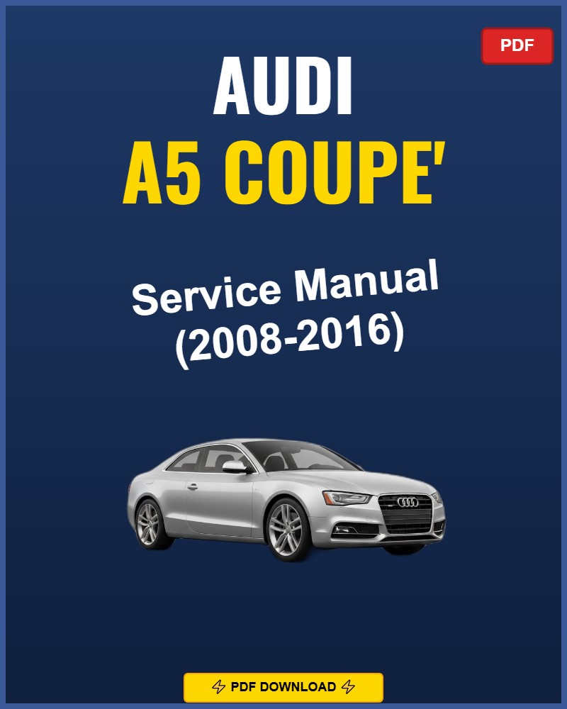 Audi A5 Coupe' 2008-2016 Repair Workshop Manual | 2008 2009 2010 2011 2012
