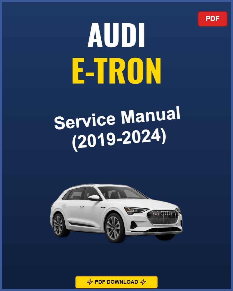 Audi E-Tron 2019-2024 Repair Workshop Manual | 2019 2020 2021 2022 2023 2024