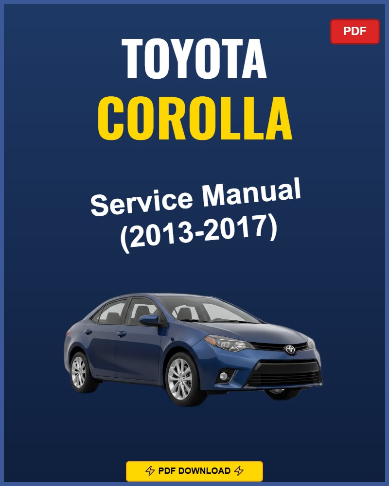 Toyota Corolla 2013-2017 Repair Workshop Manual | 2013 2014 2015 2016 2017