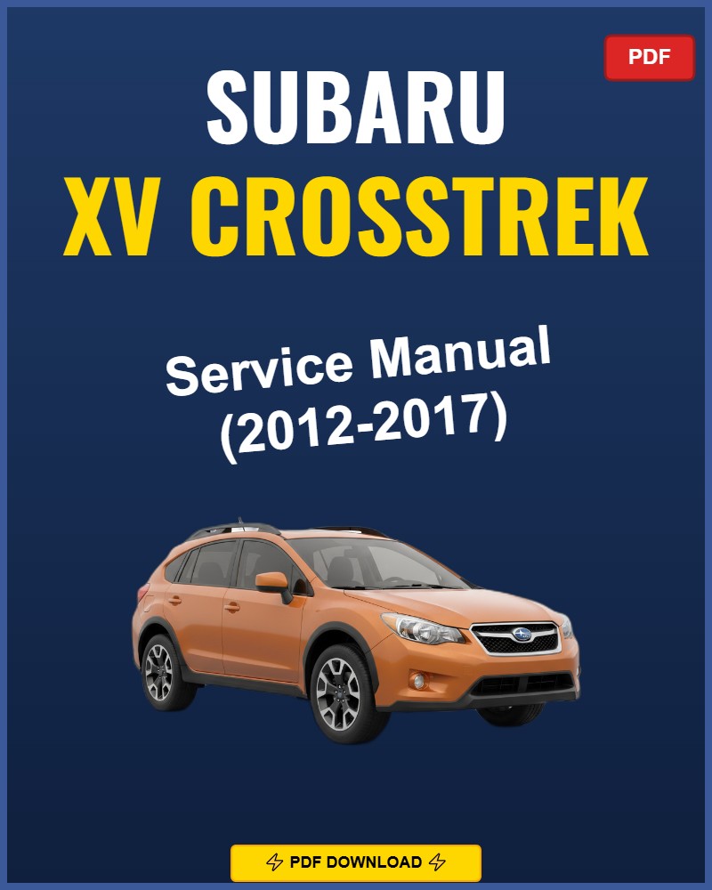 Subaru XV Crosstrek 2012-2017 Repair Workshop Manual | 2012 2013 2014 2015