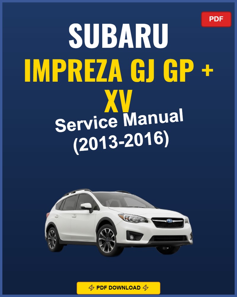 Subaru Impreza Gj Gp + Xv 2013 Repair Workshop Manual | 2013