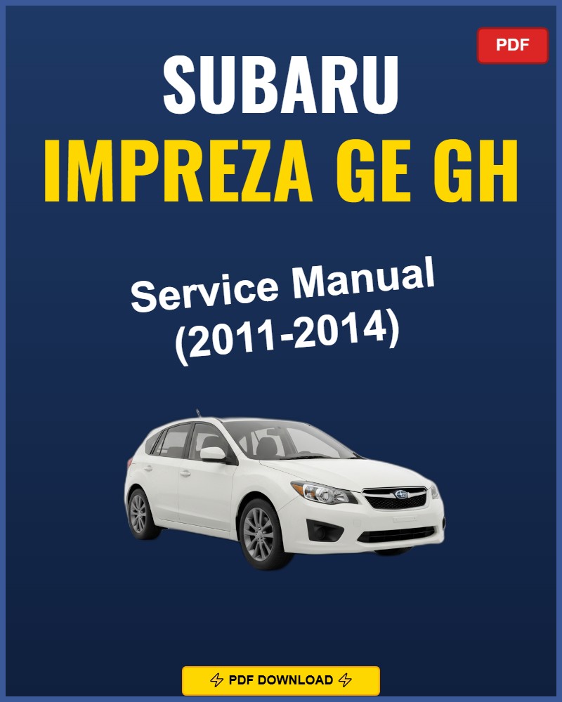 Subaru Impreza Ge Gh 2011-2011 Repair Workshop Manual | 2011