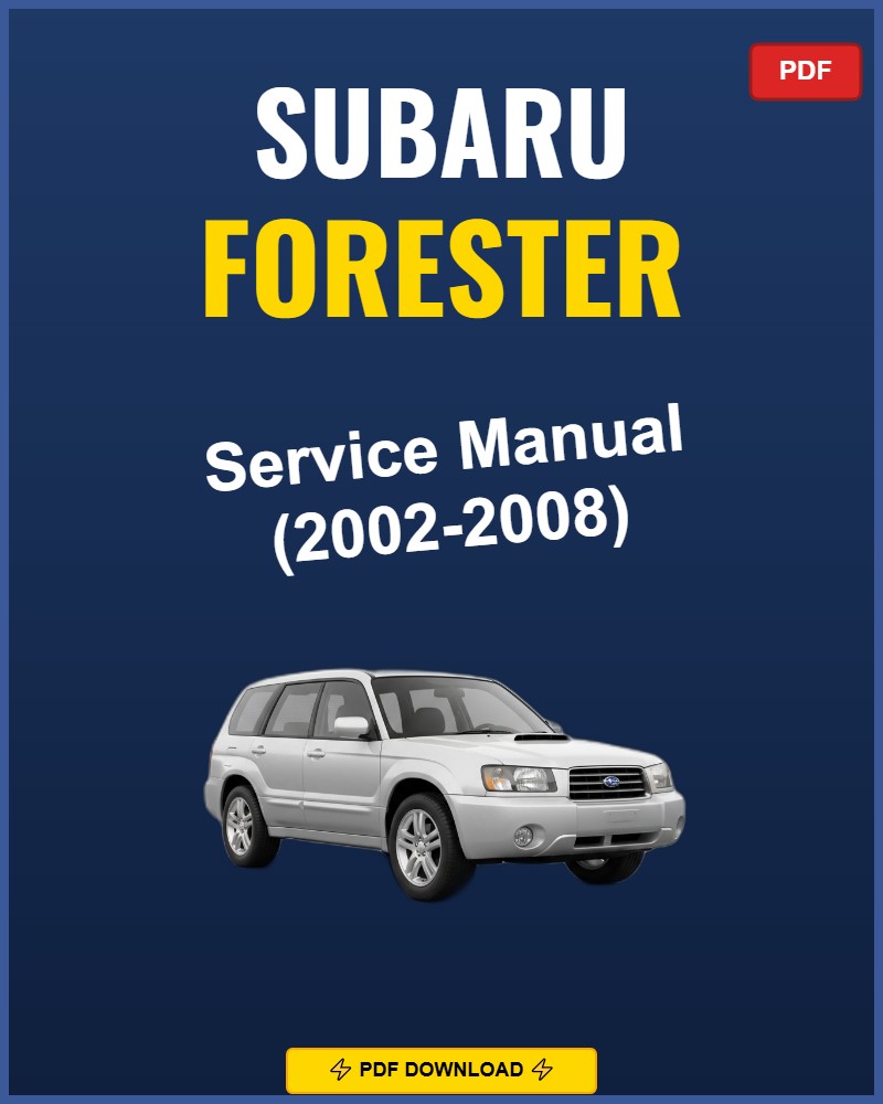 Subaru Forester 2002-2008 Repair Workshop Manual | 2002 2003 2004 2005 2006