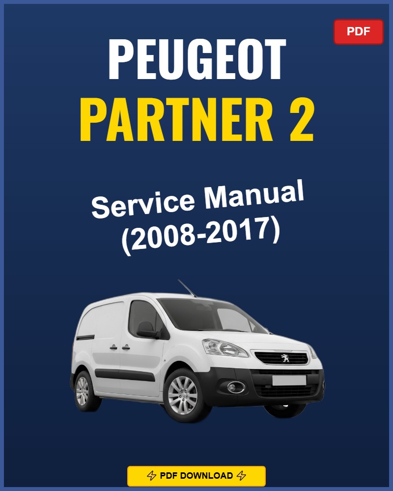 Peugeot Partner 2 2008-2017 Repair Workshop Manual | 2008 2009 2010 2011