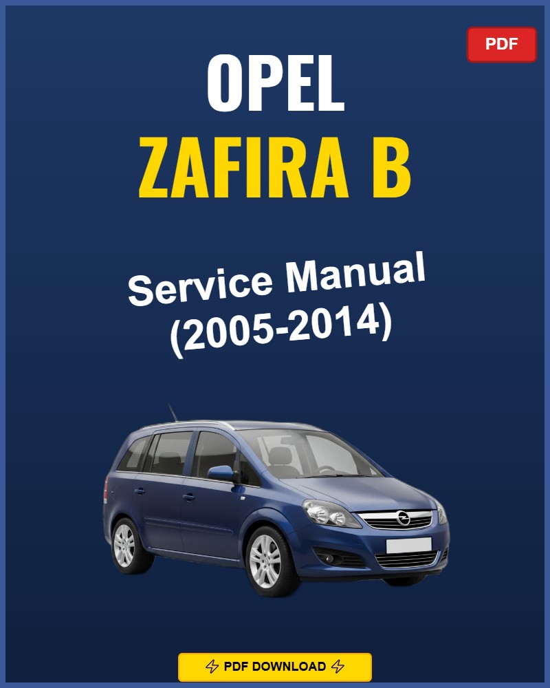 Opel Zafira B 2005-2014 Repair Workshop Manual | 2005 2006 2007 2008 2009 20