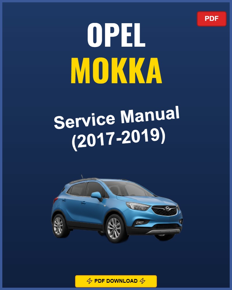Opel Mokka 2017-2019 Repair Workshop Manual | 2017 2018 2019