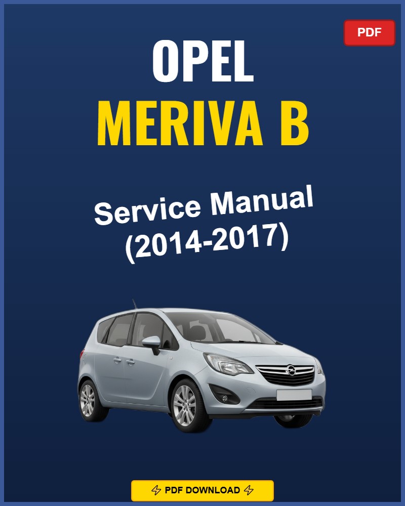 Opel Meriva B 2014-2017 Repair Workshop Manual | 2014 2015 2016 2017