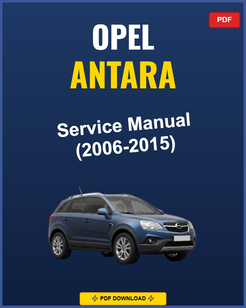 Opel Antara 2006-2015 Repair Workshop Manual | 2006 2007 2008 2009 2010 2011