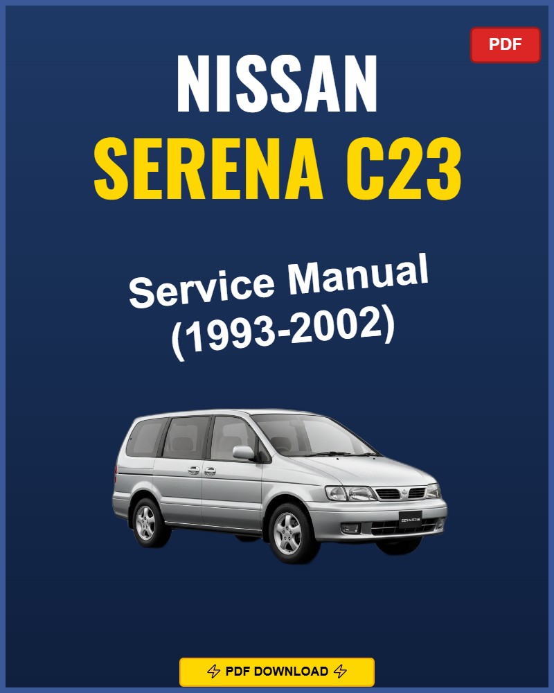 Nissan Serena C23 1993-2002 Repair Workshop Manual | 1993 1994 1995 1996 199