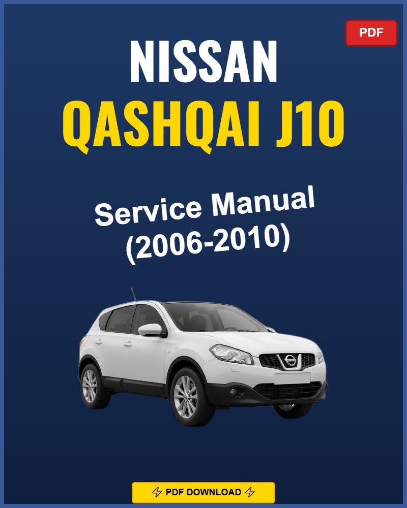 Nissan Qashqai J10 2006-2010 Repair Workshop Manual | 2006 2007 2008 2009