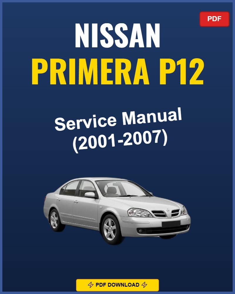 Nissan Primera P12 2001-2007 Repair Workshop Manual | 2001 2002 2003 2004