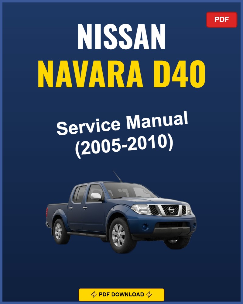 Nissan Navara D40 2005-2010 Repair Workshop Manual | 2005 2006 2007 2008 200