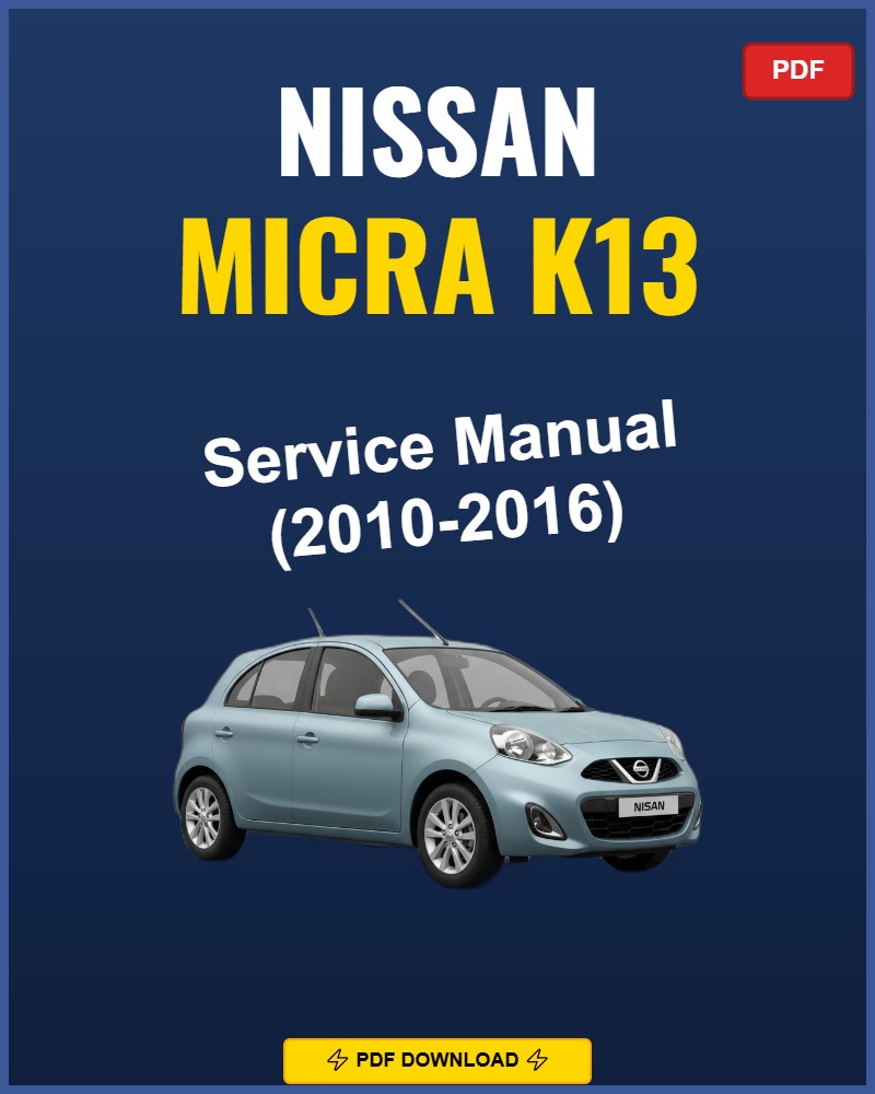 Nissan Micra K13 2010-2016 Repair Workshop Manual | 2010 2011 2012 2013