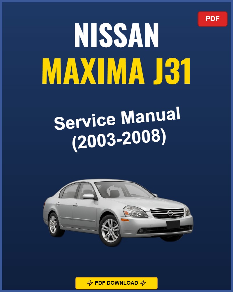 Nissan Maxima J31 2003-2008 Repair Workshop Manual | 2003 2004 2005 2006