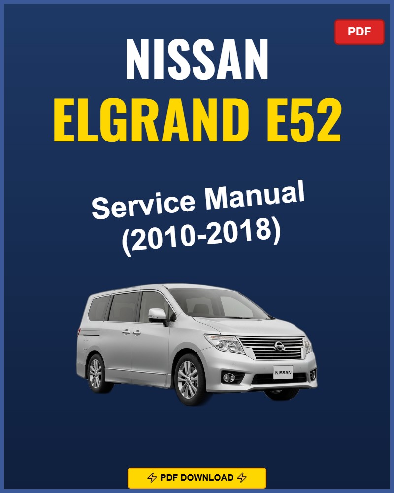 Nissan Elgrand E52 2010-2018 Repair Workshop Manual | 2010 2011 2012 2013
