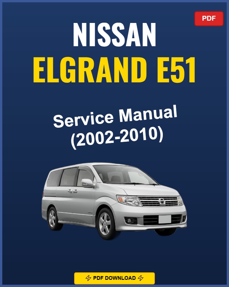 Nissan Elgrand E51 2002-2010 Repair Workshop Manual | 2002 2003 2004 2005