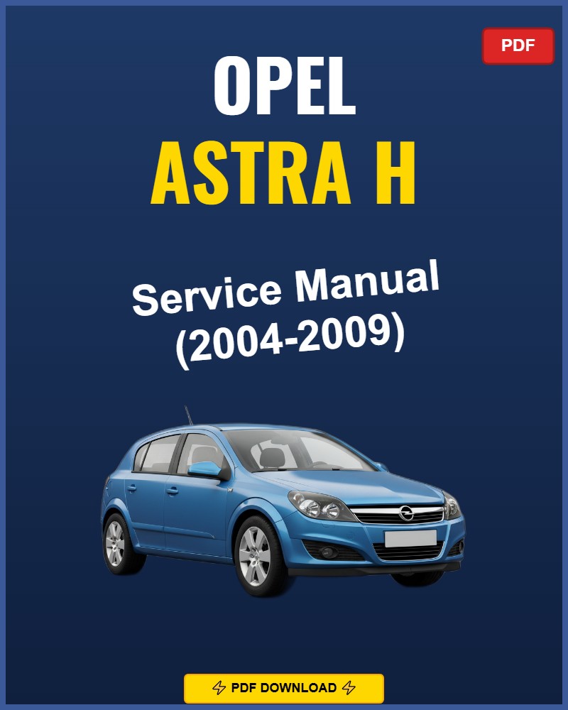 Opel Astra H 2004-2009 Repair Workshop Manual | 2004 2005 2006 2007 2008 200
