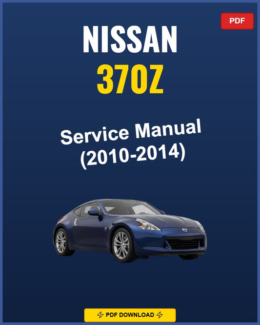 Nissan 370Z 2010-2014 Repair Workshop Manual | 2010 2011 2012 2013 2014