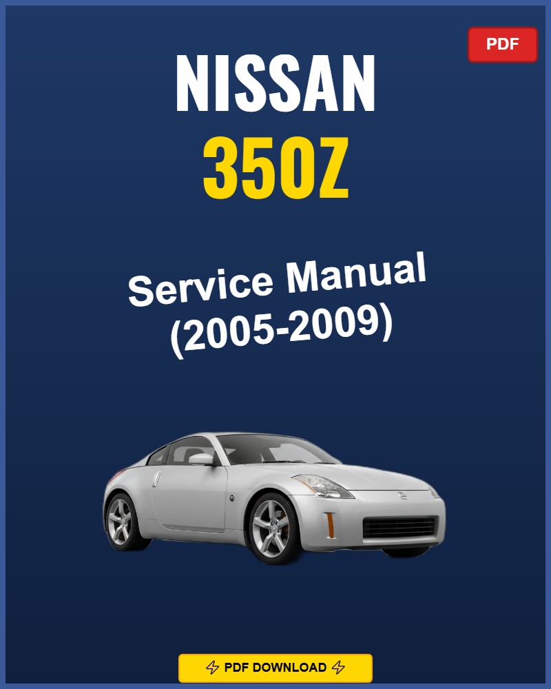 Nissan 350Z 2005-2009 Repair Workshop Manual | 2005 2006 2007 2008 2009