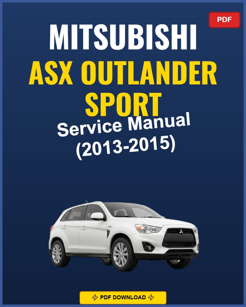 Mitsubishi ASX Outlander Sport 2013-2015 Repair Workshop Manual | 2013 2014