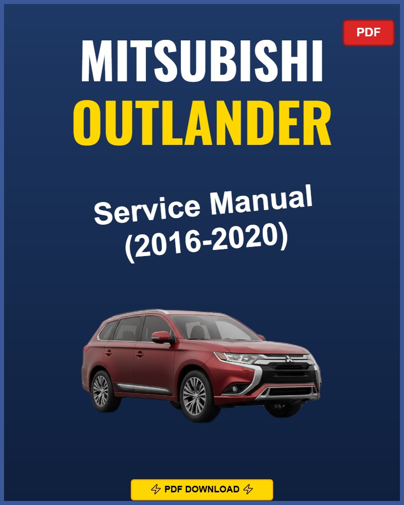 Mitsubishi Outlander 2016-2020 Repair Workshop Manual | 2016 2017 2018 2019